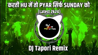 Karti Hu Me To Pyar Sirf Sunday Ko || Dj Tapori Remix || DJ MHT PRODUCTion