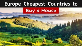 Cheapest Countries To Buy A House In Europe Property Investing