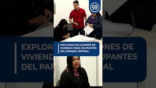 EXPLORAN SOLUCIONES DE VIVIENDA PARA OCUPANTES DEL PARQUE CENTRAL