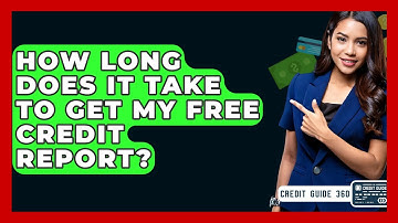 How Long Does It Take To Get My Free Credit Report? - CreditGuide360.com
