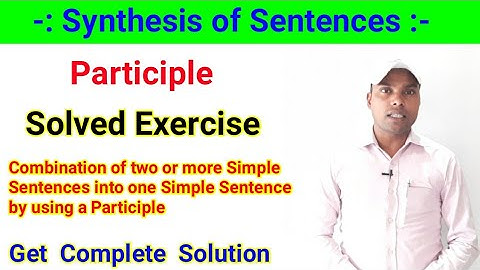 Synthesis of Sentences - Solved Exercise of Participle