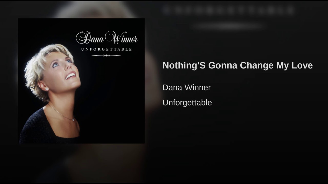 Dana Winner Nothing's Gonna Change My Love For You YouTube Dana Winner Nothing's Gonna Change My Love For You YouTube