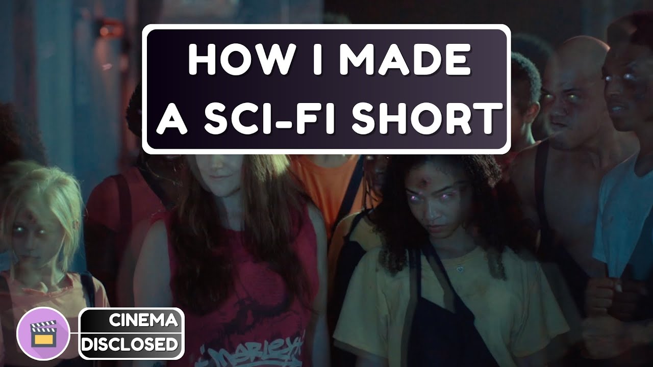 How I Made My Indie Sci‑Fi Short Film | Cinema Disclosed: And So It Begins