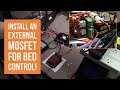 Shop Talk - Easily Install an External MOSFET for Bed Control!