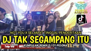 DJ TAK SEGAMPANG ITU X NOT YOU X SELAMAT TINGGAL PENDERITAAN OT PESONA LUBUK SAKTI - FDJ LINDRA GMIX