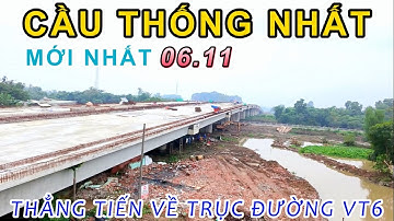MỚI NHẤT HÔM NAY CẦU THỐNG NHẤT BÔ SẮT KẾT NỐI TRỤC ĐƯỜNG VT6 THẬT TUYỆT VỜI CÔNG TRÌNH VĨ ĐẠI 