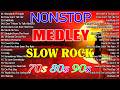 Slow Rock Love Songs Collection 70s 80s 90s Nonstop Slow Rock Pinoy Medley Best Luamang Tugtugin