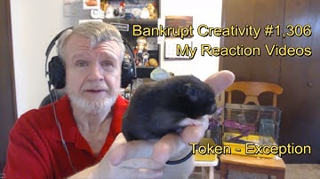 Token - Exception : Bankrupt Creativity #1,306 My Reaction Videos