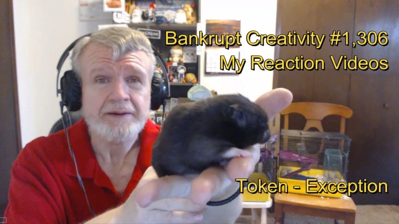 Token - Exception : Bankrupt Creativity #1,306 My Reaction Videos