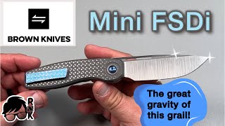 Review/impressions of a special knife, the Brown Knives Mini FSDi. Yeah, this is really cool!
