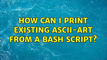 Ubuntu: How can I print existing ascii-art from a Bash script? (5 Solutions!!)