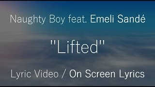 Naughty Boy feat. Emeli Sandé - Lifted \/ Lyrics