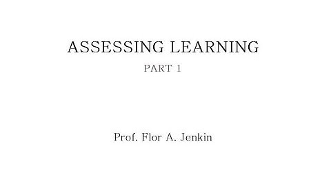 Assessment of Learning 1 / Assessing Learning Part 1