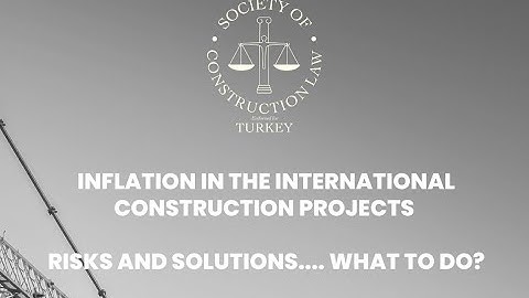 INFLATION IN THE INTERNATIONAL CONSTRUCTION PROJECTS | RISKS AND SOLUTIONS... WHAT TO DO? | SCL TR