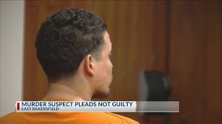 East Bakersfield murder suspect pleads not guilty