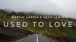 Martin Garrix \& Dean Lewis - Used To Love Mix