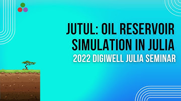 Jutul: Oil reservoir simulation in Julia | The 1st DigiWell Julia Seminar 2022