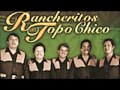 Solo Cumbias De Los Rancheritos Del Topo Chico