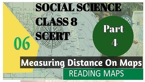 SCERT Class 8 Social Science Chapter 6 Reading Maps Part 4/ How to measure distance on maps?