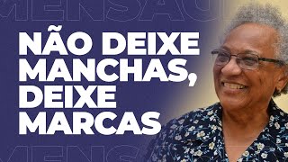 Miss. Edméia Williams - NÃO DEIXE MANCHAS, DEIXE MARCAS