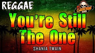 YOU'RE STILL THE ONE (Reggae Version) | Shania Twain ✘ DJ Claiborne Remix