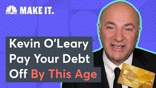 Kevin O'Leary: The Age You Should Have Your Debt Paid Off By