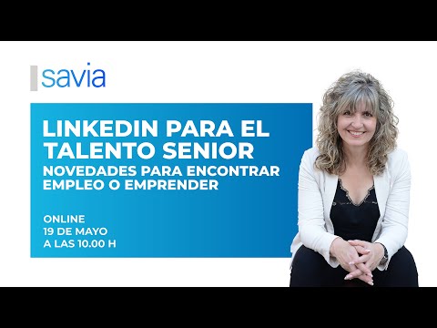 LinkedIn para el Talento Senior - #FormaciónSAVIA con Cèlia Hil