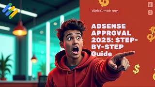 Get AdSense Approval in 2025: Step-by-Step Roadmap (Guaranteed Method!)