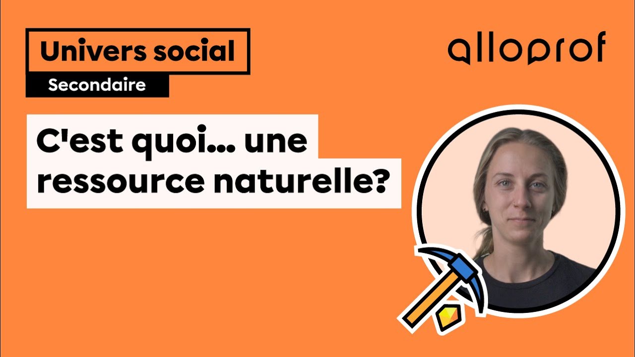 La Ressource C’est quoi… une ressource naturelle? | Univers social | Alloprof - YouTube