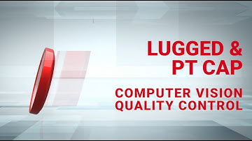 LUGGED AND PT CAP | COMPUTER VISION QUALITY CONTROL