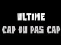 Cap ou pas cap ultime