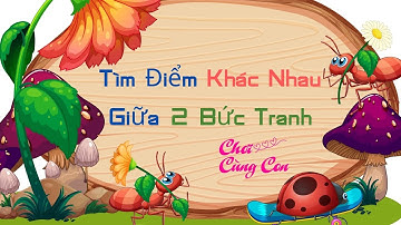 Tìm Điểm Khác Nhau Giữa 2 Bức Tranh | Chơi Cùng Con