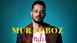 Murat Boz – Kimdir ?