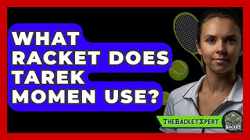 What Racket Does Tarek Momen Use? - The Racket Xpert