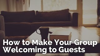 How to Make Your Group Welcoming to Guests