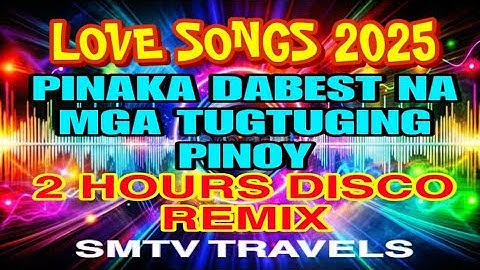 💥PINAKA DABEST NA MGA TUGTUGING PINOY | LOVE SONGS 2025 | 2 HOURS DISCO REMIX 
