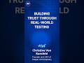 Building Trust Through Real-World Testing