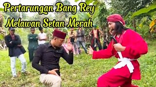  Bang Rey Bertarung Melawan Setan Merah 