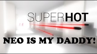 NEO IS MY DADDY! - Ep 1 | SuperHot - Fullstop Challenge