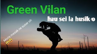 Music slow Timor leste Green vilan Hau sei la husik o