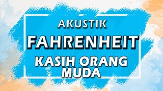 Fahrenheit - Kasih Orang Muda ( Karaoke | Akustik | Lirik )