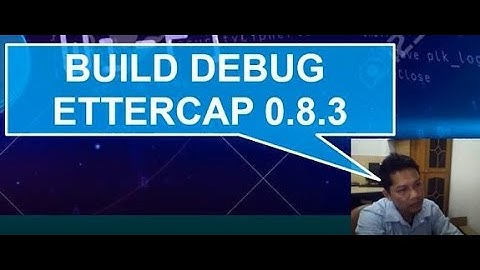 Build Debug Mode Ettercap 0.8.3