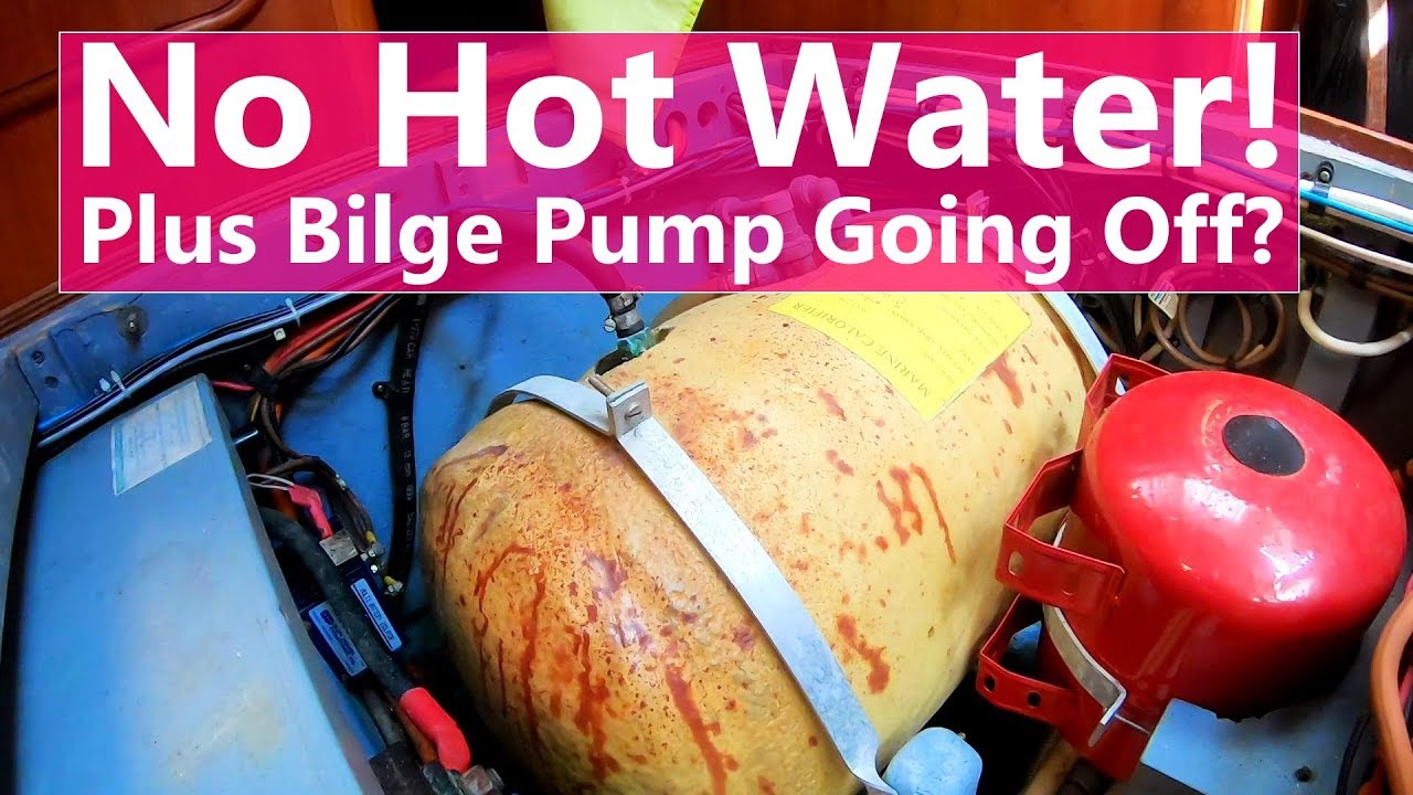 Ep 92 No Hot Water! Plus Bilge Pump Going Off?