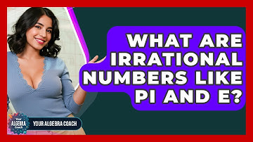 What Are Irrational Numbers Like Pi And E? - Your Algebra Coach