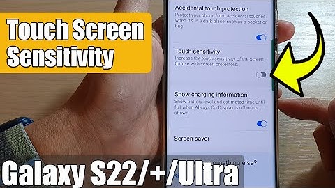 Galaxy S22/S22+/Ultra: How to Turn On/Off Touch Screen Sensitivity