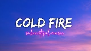 Burning Without You - Cold Fire (Lyrics)