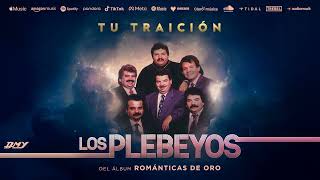 Los Plebeyos - Tu Traición (Audio Oficial)