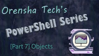 PowerShell Series [Part 7] Objects