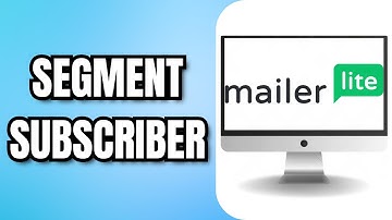 How To SEGMENT SUBSCRIBER On MAILERLITE