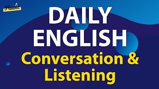 Daily English Conversation and Listening Practice - Listen and Learn!